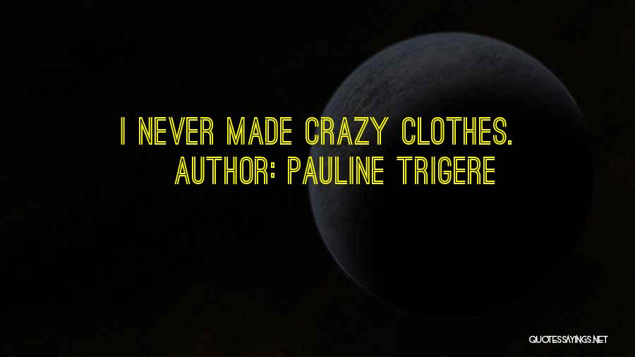 Pauline Quotes By Pauline Trigere