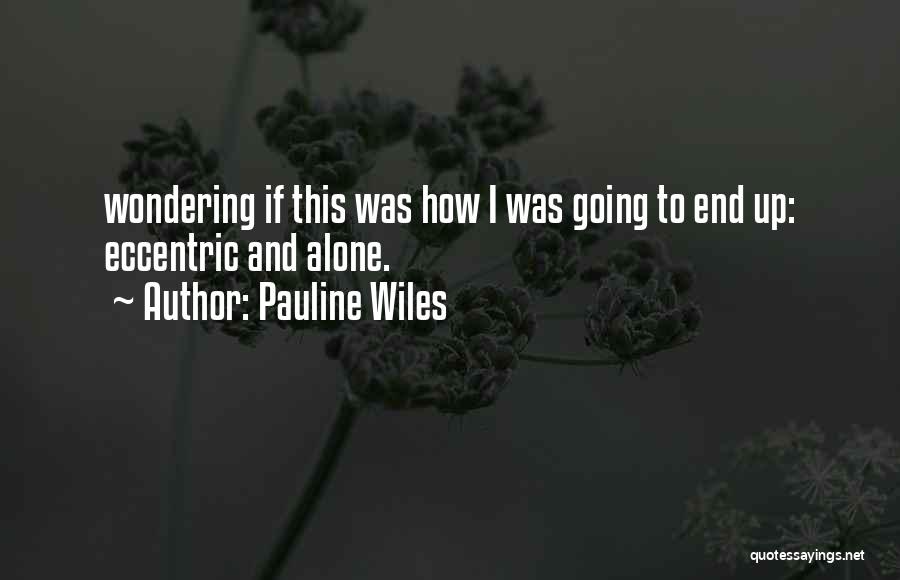 Pauline Wiles Quotes 236936