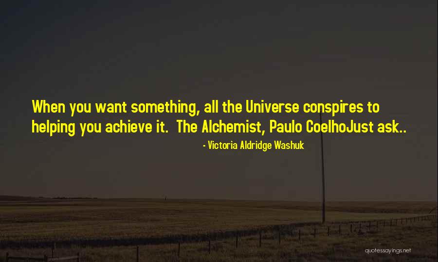 Paulo Coelho Conspires Quotes By Victoria Aldridge Washuk Paulo Coelho Conspires Quotes By Victoria Aldridge Washuk