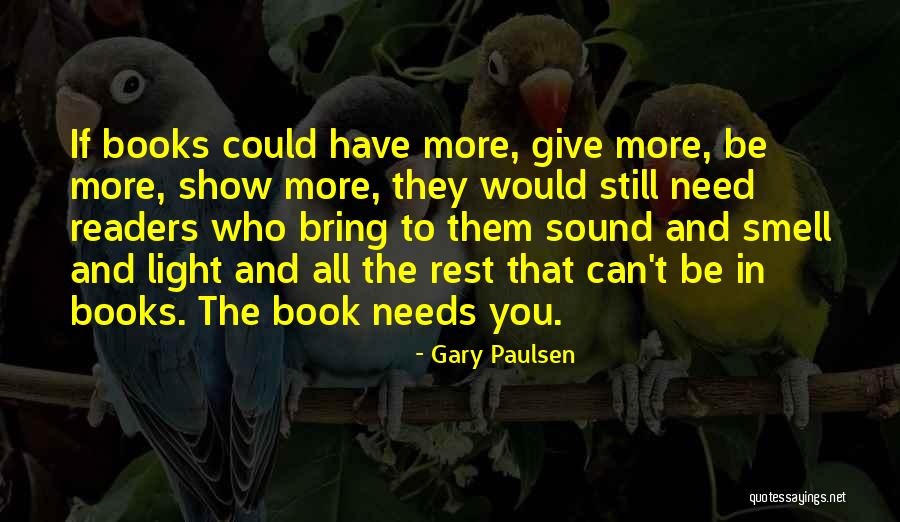 Paulsen Quotes By Gary Paulsen Paulsen Quotes By Gary Paulsen