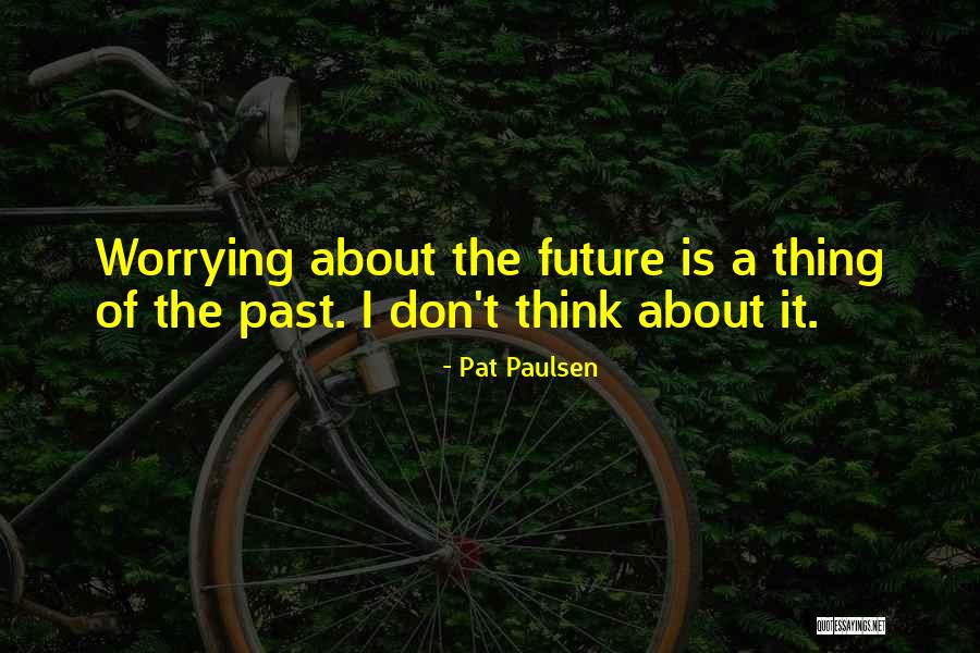 Paulsen Quotes By Pat Paulsen Paulsen Quotes By Pat Paulsen