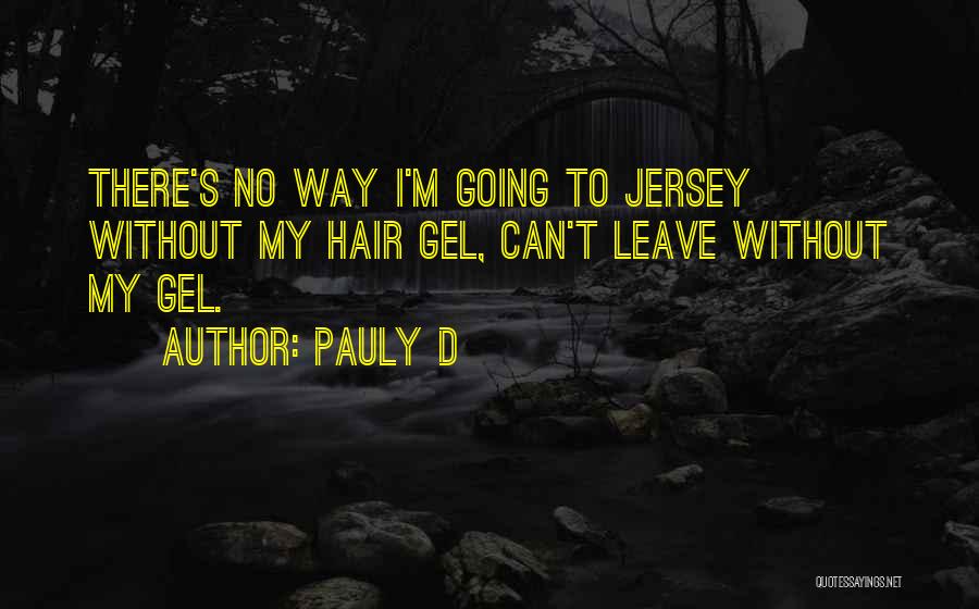 Pauly D Hair Quotes By Pauly D