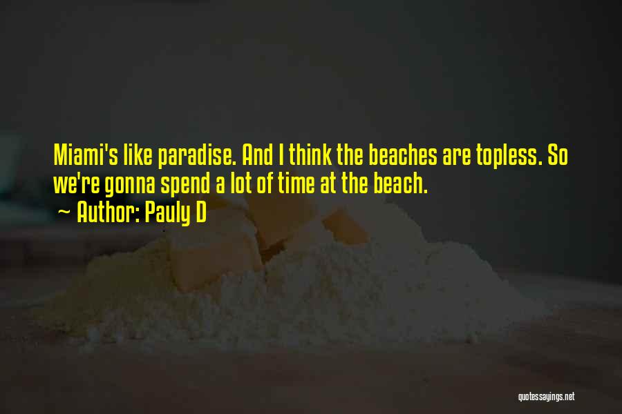 Pauly D Quotes 380221