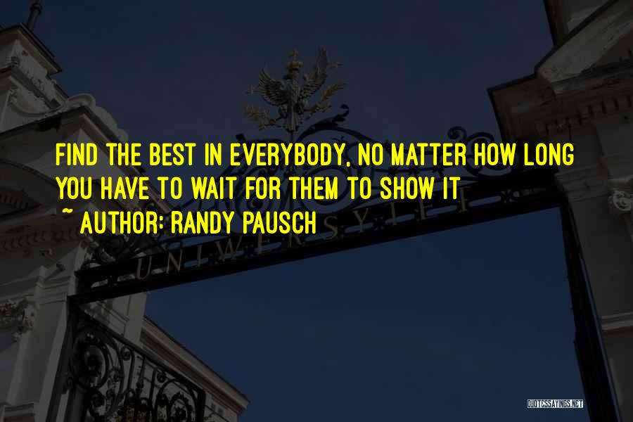 Pausch Randy Quotes By Randy Pausch