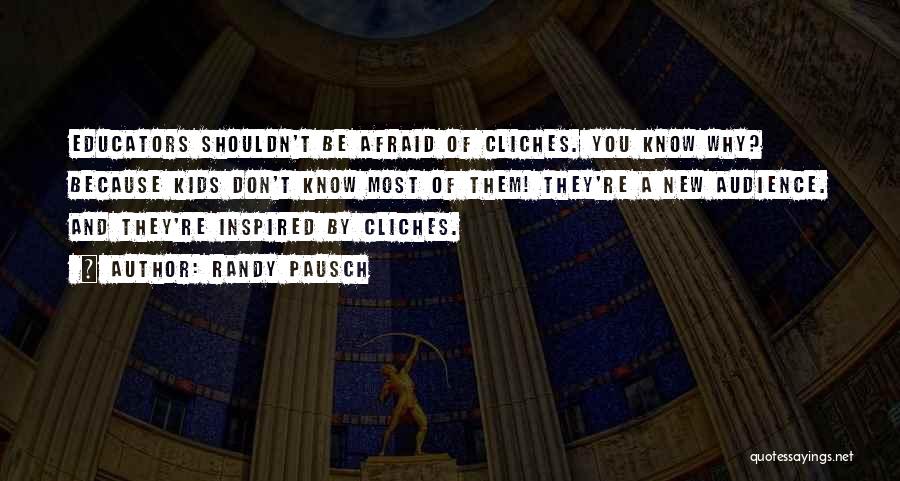 Pausch Randy Quotes By Randy Pausch