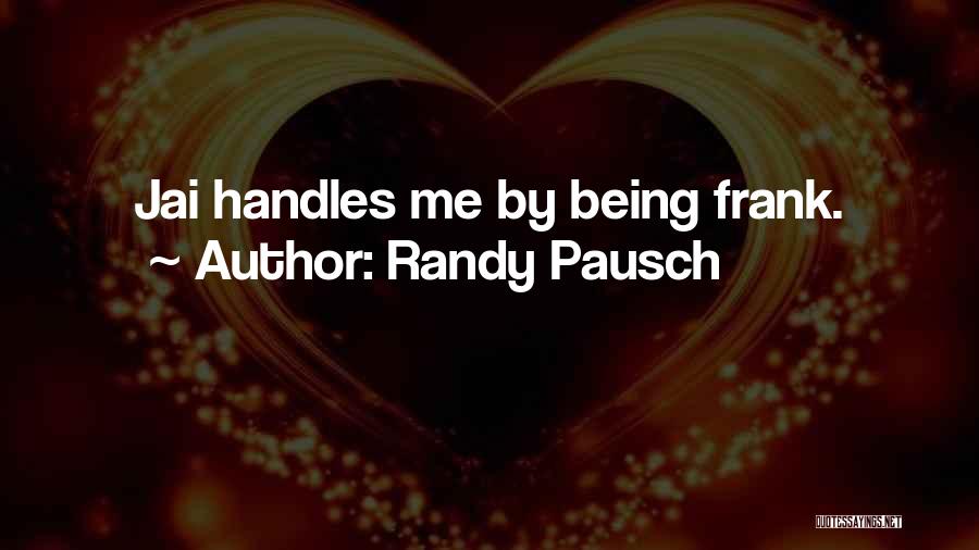 Pausch Randy Quotes By Randy Pausch