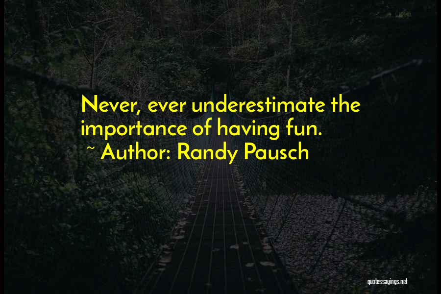 Pausch Randy Quotes By Randy Pausch