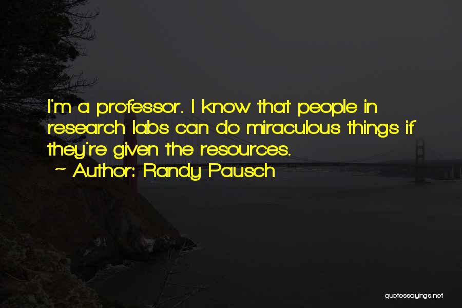 Pausch Randy Quotes By Randy Pausch