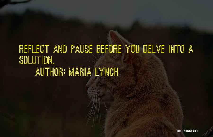 Pause And Reflect Quotes By Maria Lynch