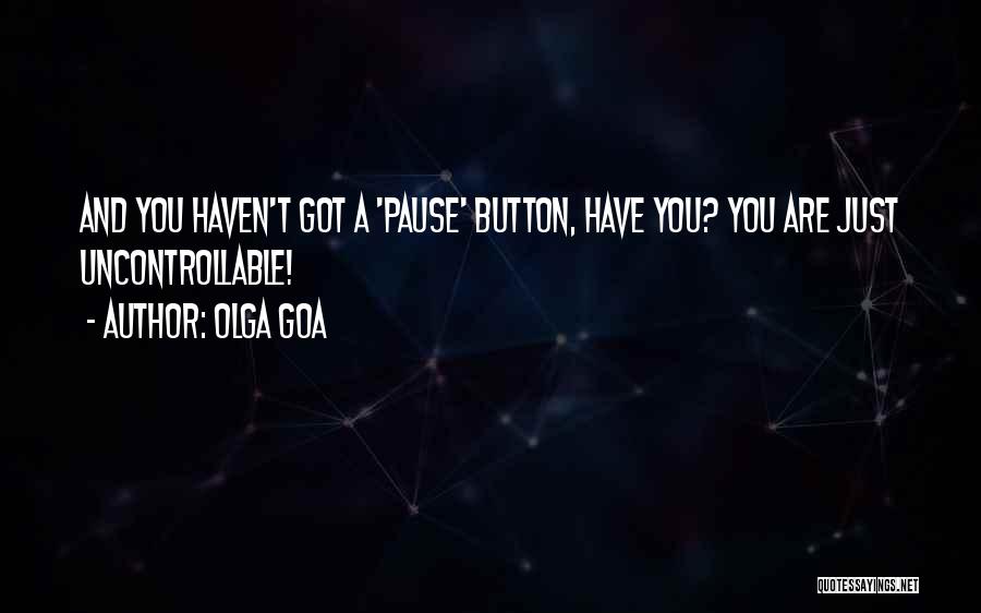 Pause Button Quotes By Olga Goa