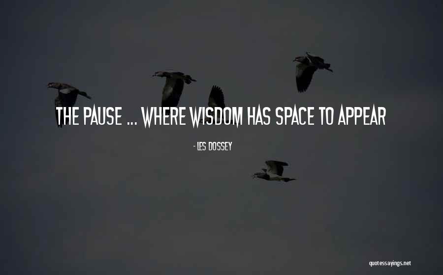 Pause Quotes Quotes By Les Dossey Pause Quotes Quotes By Les Dossey