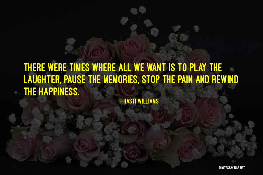 Pause Rewind Quotes By Hasti Williams Pause Rewind Quotes By Hasti Williams