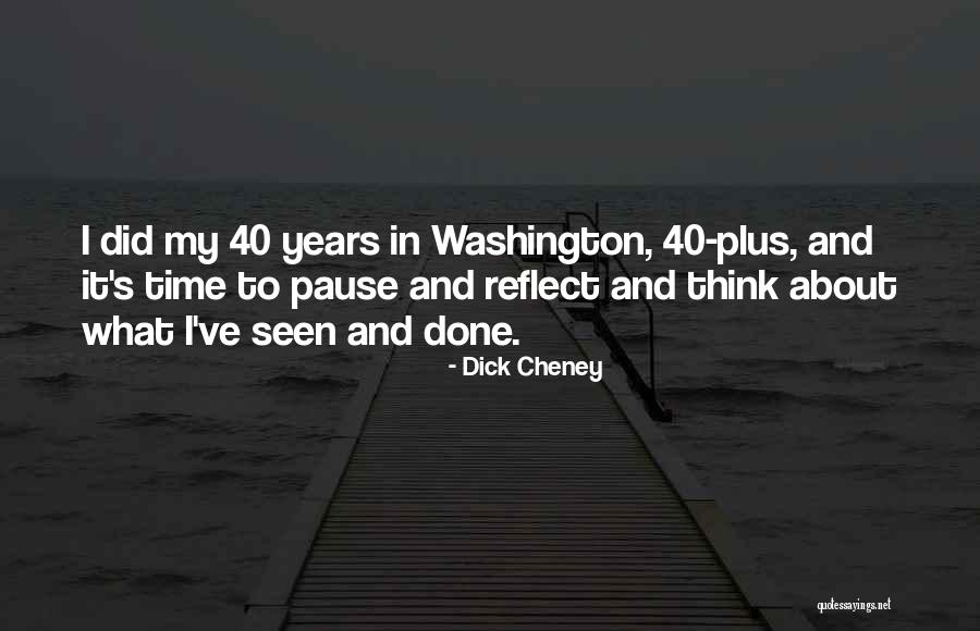 Pause Time Quotes By Dick Cheney