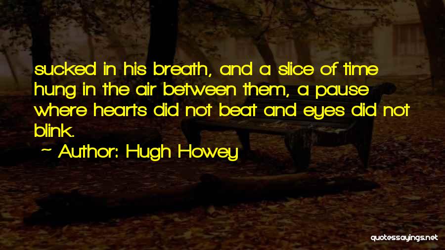 Pause Time Quotes By Hugh Howey