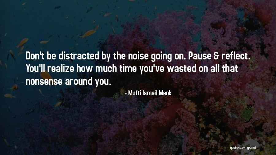 Pause Time Quotes By Mufti Ismail Menk