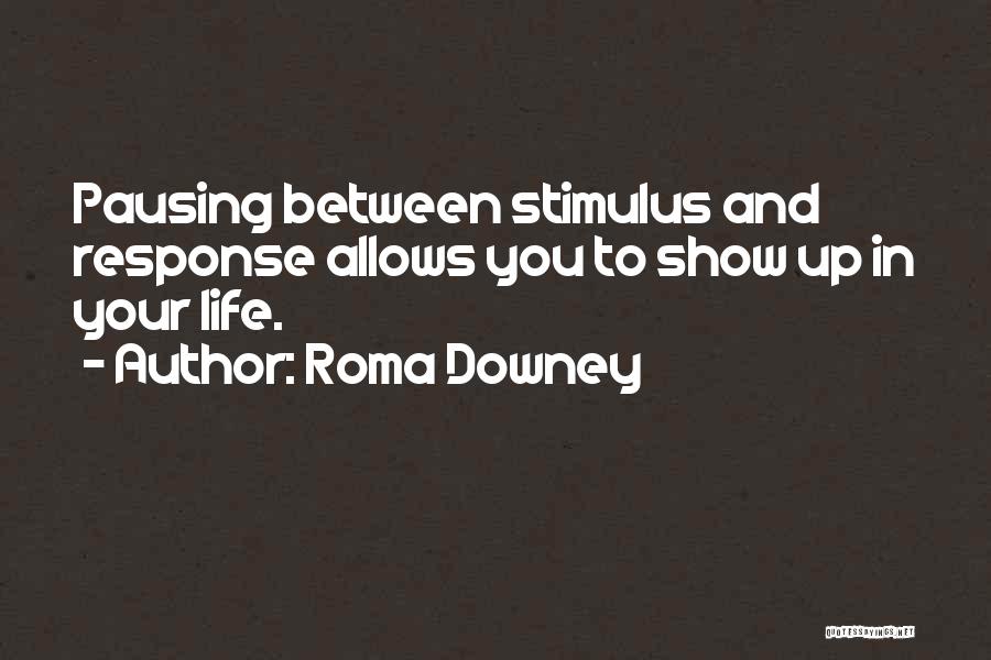 Pausing In Life Quotes By Roma Downey