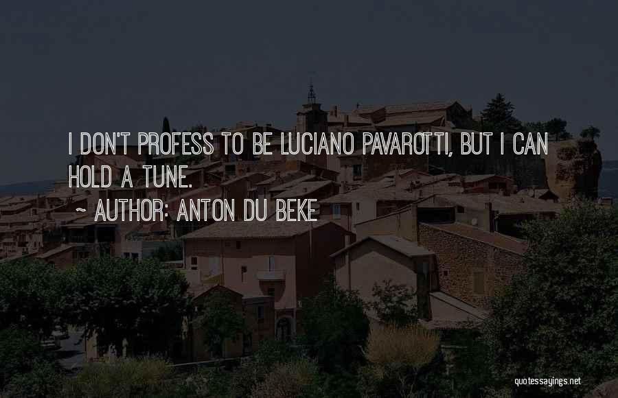 Pavarotti Quotes By Anton Du Beke