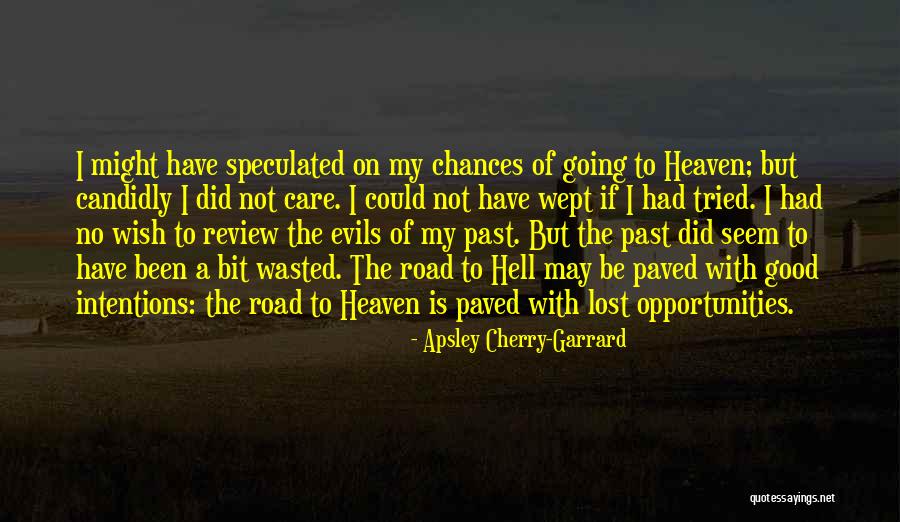 Paved With Good Intentions Quotes By Apsley Cherry-Garrard Paved With Good Intentions Quotes By Apsley Cherry-Garrard