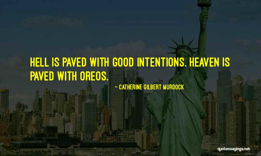 Paved With Good Intentions Quotes By Catherine Gilbert Murdock Paved With Good Intentions Quotes By Catherine Gilbert Murdock