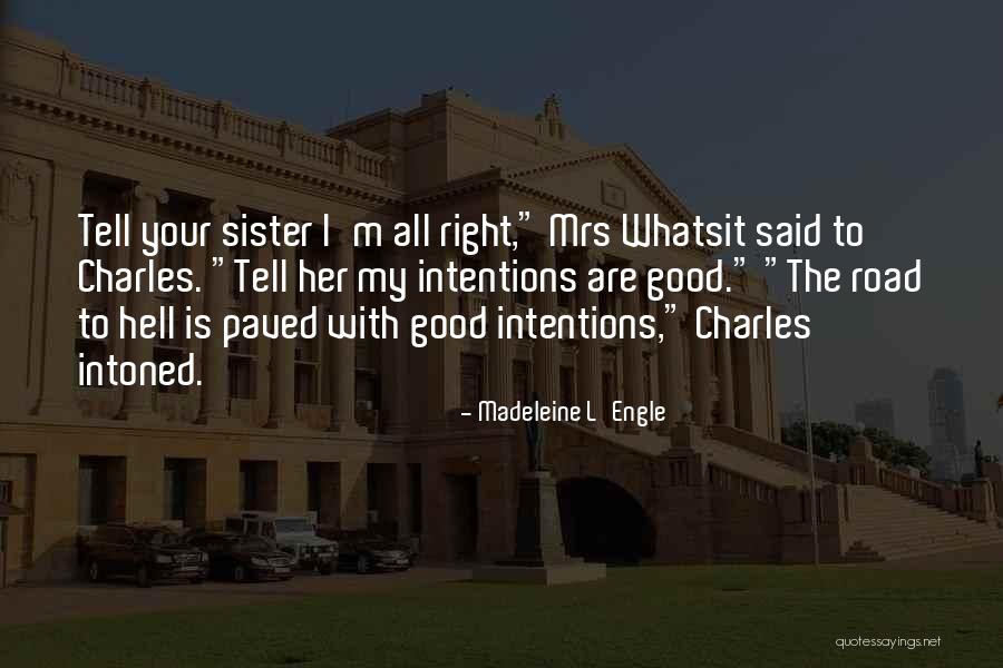 Paved With Good Intentions Quotes By Madeleine L'Engle Paved With Good Intentions Quotes By Madeleine L'Engle