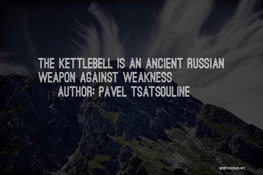 Pavel Kettlebell Quotes By Pavel Tsatsouline