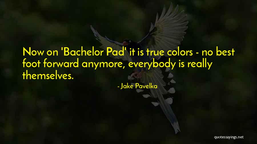 Pavelka Jake Quotes By Jake Pavelka Pavelka Jake Quotes By Jake Pavelka