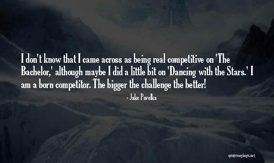 Pavelka Jake Quotes By Jake Pavelka Pavelka Jake Quotes By Jake Pavelka