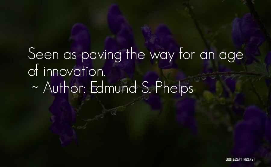 Paving Quotes By Edmund S. Phelps