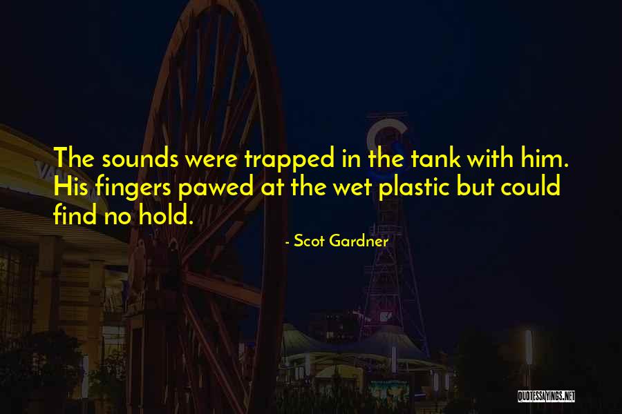 Pawed Quotes By Scot Gardner Pawed Quotes By Scot Gardner