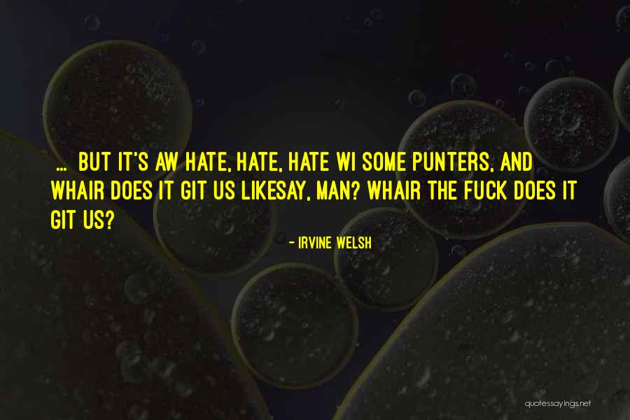 Pawek Museum Quotes By Irvine Welsh Pawek Museum Quotes By Irvine Welsh