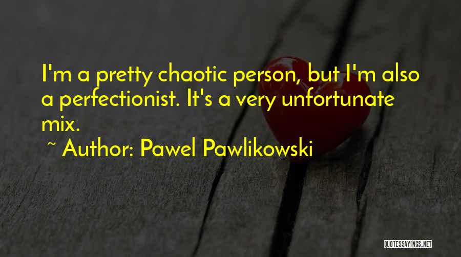 Pawel Pawlikowski Quotes 1057117