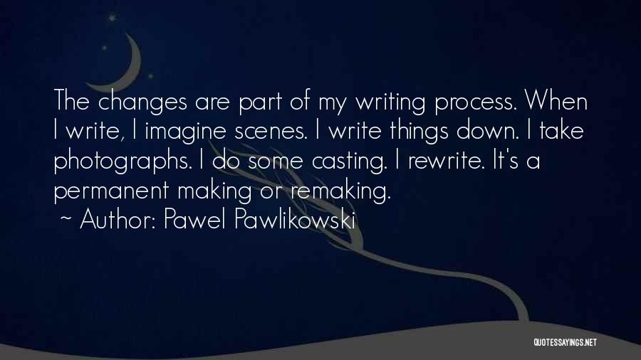 Pawel Pawlikowski Quotes 806038