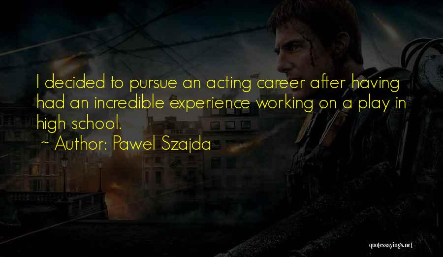 Pawel Szajda Quotes 1744204