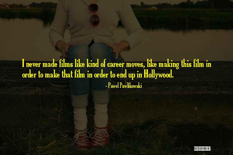 Pawlikowski Pawel Quotes By Pawel Pawlikowski Pawlikowski Pawel Quotes By Pawel Pawlikowski
