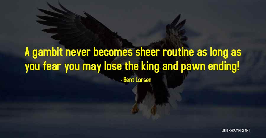 Pawn King Quotes By Bent Larsen Pawn King Quotes By Bent Larsen