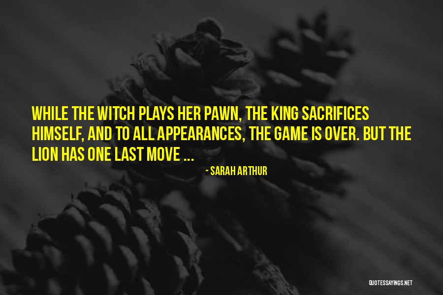 Pawn King Quotes By Sarah Arthur Pawn King Quotes By Sarah Arthur