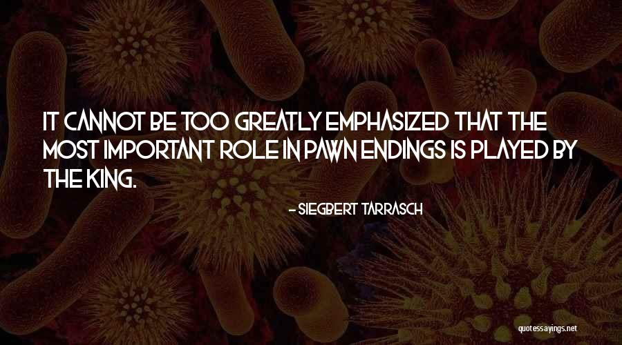 Pawn King Quotes By Siegbert Tarrasch Pawn King Quotes By Siegbert Tarrasch