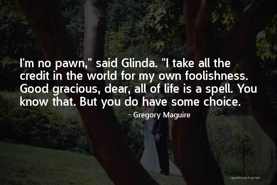 Pawn Quotes By Gregory Maguire Pawn Quotes By Gregory Maguire