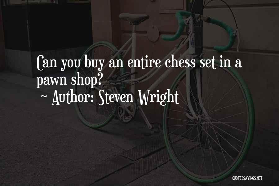 Pawn Shop Quotes By Steven Wright