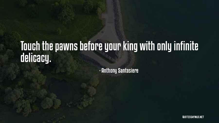 Pawns And Kings Quotes By Anthony Santasiere Pawns And Kings Quotes By Anthony Santasiere