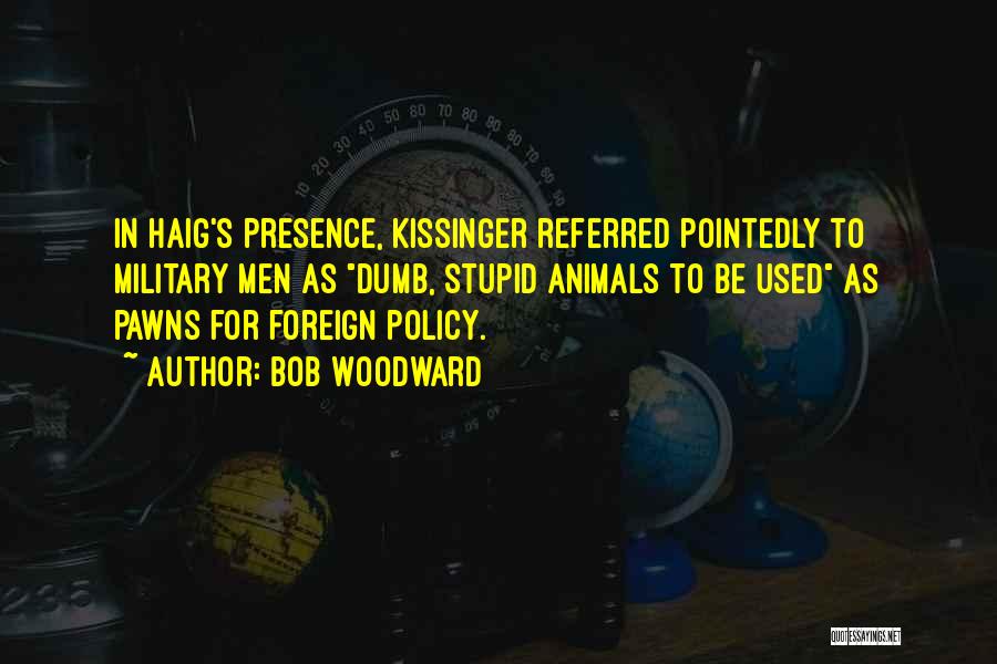 Pawns Quotes By Bob Woodward