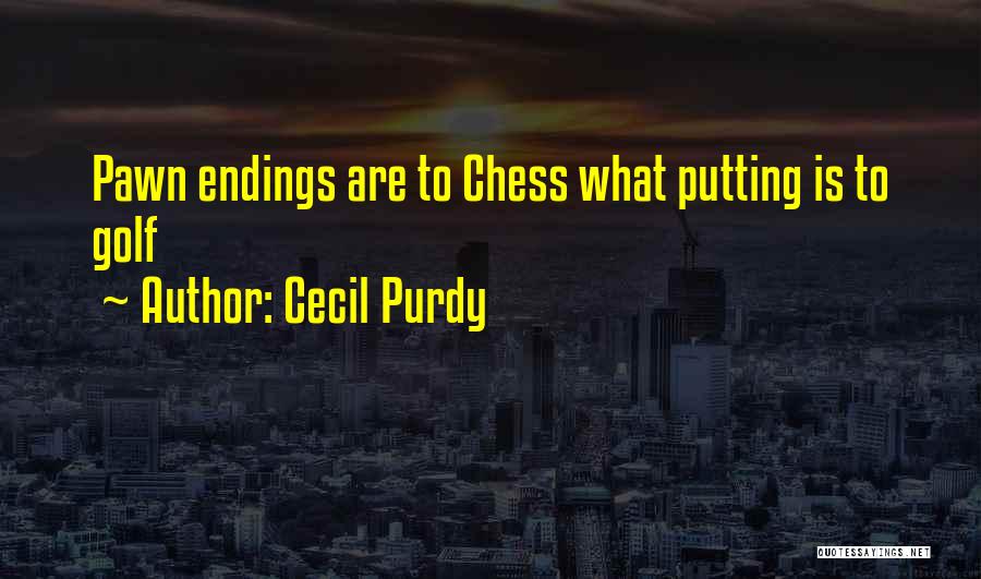 Pawns Quotes By Cecil Purdy