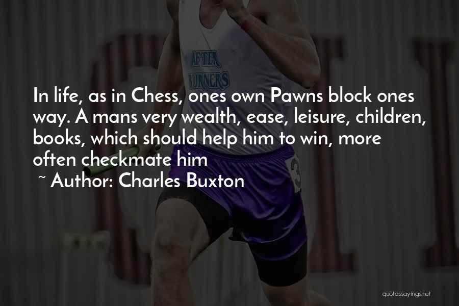 Pawns Quotes By Charles Buxton