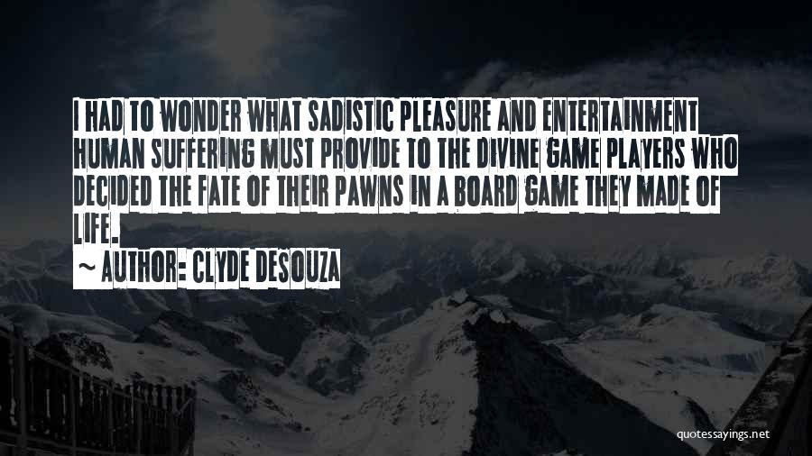 Pawns Quotes By Clyde DeSouza