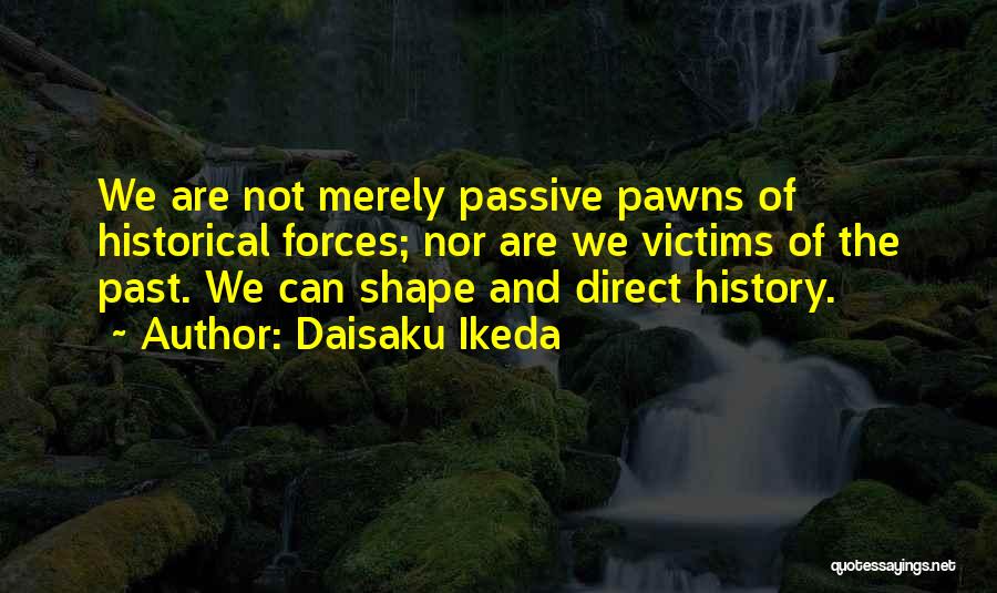 Pawns Quotes By Daisaku Ikeda