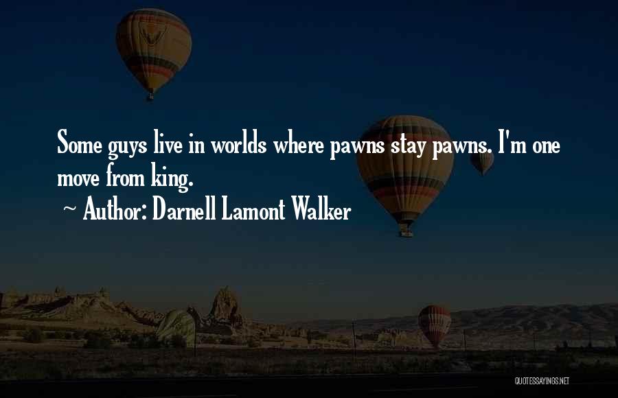 Pawns Quotes By Darnell Lamont Walker