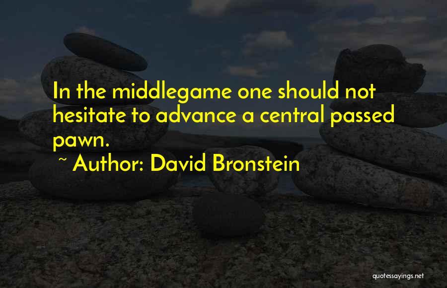 Pawns Quotes By David Bronstein