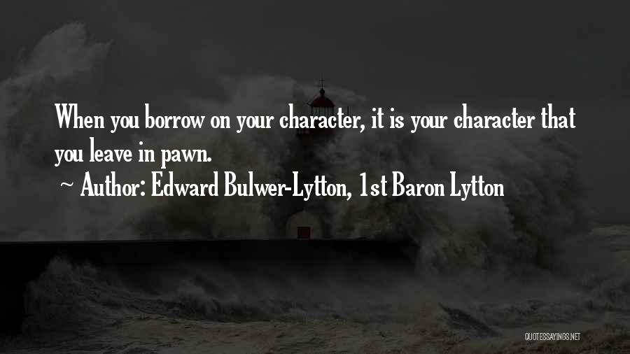Pawns Quotes By Edward Bulwer-Lytton, 1st Baron Lytton