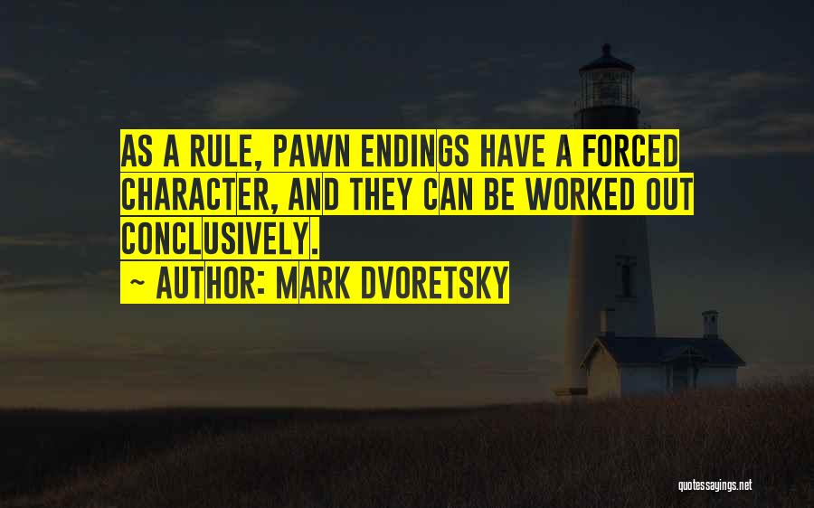 Pawns Quotes By Mark Dvoretsky