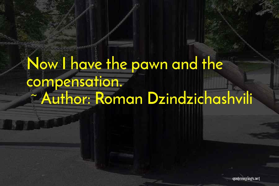 Pawns Quotes By Roman Dzindzichashvili